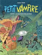 Couverture du livre « Petit Vampire Tome 1 : le serment des pirates » de Joann Sfar et Sandrina Jardel aux éditions Rue De Sevres