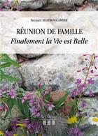 Couverture du livre « Réunion de famille ; finalement la vie est belle » de Bernard Malfroy-Camine aux éditions Les Trois Colonnes