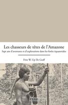 Couverture du livre « Les chasseurs de têtes de l'Amazone » de Fritz W. Up De Graff aux éditions Claae