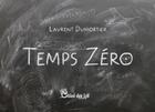 Couverture du livre « Temps zéro » de Laurent Dumortier aux éditions Chloe Des Lys