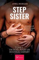 Couverture du livre « Step sister Tome 1 : un Noël pour un nouveau départ » de Avril Morgan aux éditions So Romance