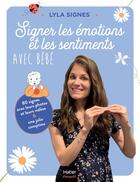 Couverture du livre « Signer les émotions et les sentiments avec bébé » de Lyla Signes aux éditions Hatier Parents