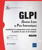 Couverture du livre « GLPI (gestion libre de parc informatique) : installation et configuration d'une solution de gestion de parc et de helpdesk (4e édition) » de Marc Picquenot aux éditions Eni