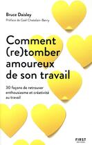 Couverture du livre « Comment (re)tomber amoureux de son travail » de Bruce Daisley aux éditions First