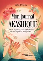Couverture du livre « Mon journal akashique : 14 clés à explorer pour bien recevoir les messages de mes guides » de Julie Diversy aux éditions Eyrolles