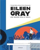 Couverture du livre « Eileen Gray ; une maison sous le soleil » de Charlotte Malterre-Barthes et Zosia Dzierzawska aux éditions Dargaud