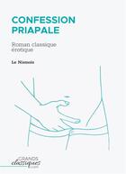 Couverture du livre « Confession priapale : roman classique érotique » de Le Nismois aux éditions Books On Demand