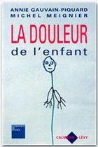 Couverture du livre « La Douleur de l'enfant » de Gauvain-Piquard aux éditions Calmann-levy