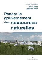 Couverture du livre « Penser le gouvernement des ressources naturelles » de Didier Busca et Nathalie Lewis aux éditions Hermann