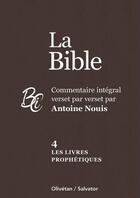 Couverture du livre « La Bible : Vol. 4 : Les livres prophétiques » de Antoine Nouis aux éditions Salvator