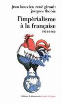Couverture du livre « Impérialisme à la française ; 1914-1960 » de Rene Girault et Jacques Thobie et Jean Bouvier aux éditions La Decouverte