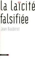 Couverture du livre « La laïcité falsifiée » de Jean Bauberot aux éditions La Decouverte