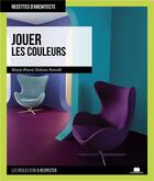 Couverture du livre « Jouer les couleurs » de Marie-Pierre Dubois-Petroff aux éditions Massin
