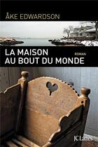 Couverture du livre « La maison au bout du monde » de Ake Edwardson aux éditions Lattes