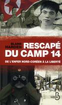 Couverture du livre « Rescapé du camp 14 ; de l'enfer nord-coréen à la liberté » de Blaine Harden aux éditions Belfond