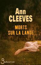 Couverture du livre « Morts sur la Lande » de Ann Cleeves aux éditions Belfond