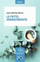Couverture du livre « La phyto-aromathérapie » de Jean-Michel Morel aux éditions Que Sais-je ?