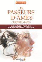 Couverture du livre « Les passeurs d'âmes : Leurs rôles face aux manifestations de l'invisible » de Martine Dick aux éditions Dauphin