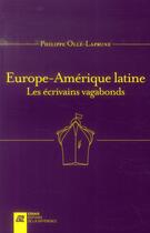 Couverture du livre « Europe-Amérique latine, les écrivains vagabonds » de Philippe Olle-Laprune aux éditions La Difference