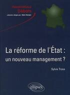 Couverture du livre « La réforme de l'Etat : un nouveau management ? » de Sylvie Trosa aux éditions Ellipses