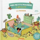 Couverture du livre « La maison - mes petits imagiers a decouvrir » de Mylene Rigaudie aux éditions Philippe Auzou
