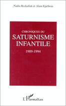 Couverture du livre « Chroniques du saturnisme infantile, 1989-1994 » de Nadia Rezkallah et Alain Epelboin aux éditions L'harmattan
