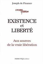 Couverture du livre « Existence et liberté : Aux sources de la vraie libération » de Joseph De Finance aux éditions Tequi