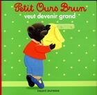 Couverture du livre « Petit Ours Brun veut devenir grand » de Daniele Bour et Claude Lebrun aux éditions Bayard Jeunesse