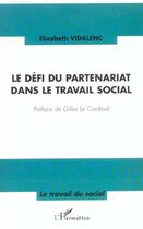 Couverture du livre « LE DÉFI DU PARTENARIAT DANS LE TRAVAIL SOCIAL » de Elisabeth Holzschuch-Vidalenc aux éditions L'harmattan