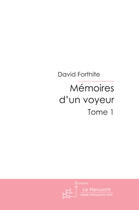 Couverture du livre « Memoires d'un voyeur » de David Forthite aux éditions Le Manuscrit