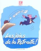 Couverture du livre « Les joies de la retraite ! » de Piem aux éditions Cherche Midi