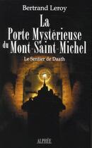 Couverture du livre « La porte mystérieuse du mont Saint-Michel ; le sentier de Daath » de Bertrand Leroy aux éditions Alphee.jean-paul Bertrand