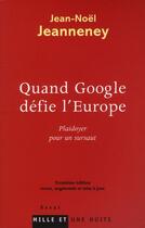 Couverture du livre « Quand Google défie l'Europe ; plaidoyer pour un sursaut (3e édition) » de Jean-Noel Jeanneney aux éditions Mille Et Une Nuits