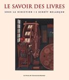 Couverture du livre « Le savoir des livres » de Collectif/Melancon aux éditions Les Presses De L'universite De Montreal