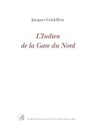 Couverture du livre « L'Indien de la Gare du Nord » de Jacques Crickillon aux éditions Arllf