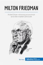 Couverture du livre « Milton Friedman : Pioneer of economic freedom » de  aux éditions 50minutes.com