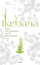Couverture du livre « Ikebana ; l'art de composer au fil des saisons » de Odile Carton et Lila Dias et Rumiko Manako aux éditions Mango