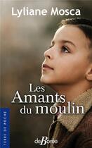 Couverture du livre « Les amants du moulin » de Lyliane Mosca aux éditions De Boree