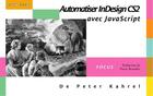 Couverture du livre « Automatiser InDesign CS2 avec JavaScript » de Peter Kahrel aux éditions Digit Books