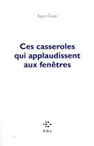 Couverture du livre « Ces casseroles qui applaudissent aux fenêtres » de Iegor Gran aux éditions P.o.l