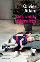 Couverture du livre « Des vents contraires » de Olivier Adam aux éditions Olivier (l')