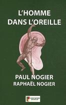 Couverture du livre « L'homme dans l'oreille » de Raphael Nogier et Paul Nogier aux éditions Sauramps Medical