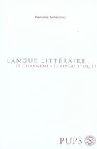 Couverture du livre « Langue littéraire et changements linguistiques » de Francoise Berlan aux éditions Sorbonne Universite Presses