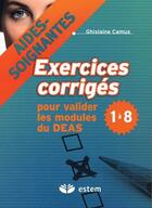 Couverture du livre « Aides-soignantes ; exercices corrigés pour valider les modules du DEAS 1 à 8 » de Ghislaine Camus aux éditions Estem