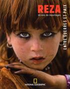 Couverture du livre « Entre guerre et paix ; 30 ans de reportages » de Reza aux éditions National Geographic