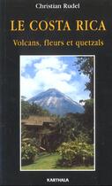 Couverture du livre « Le costa rica - volcans, fleurs et quetzals » de Christian Rudel aux éditions Karthala