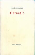 Couverture du livre « Carnet 2 » de Andre Du Bouchet aux éditions Fata Morgana