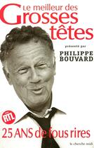 Couverture du livre « Le meilleur des grosses têtes » de Philippe Bouvard aux éditions Cherche Midi