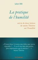 Couverture du livre « La pratique de l'humilité : suivie de deux lettres de sainte Thérèse sur l'humilité » de Leon Xiii aux éditions Le Laurier