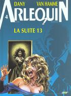 Couverture du livre « Arlequin t.4 ; la suite 13 » de Jean Van Hamme et Dany aux éditions P & T Production - Joker